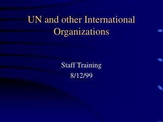 UN and other International Organizations
