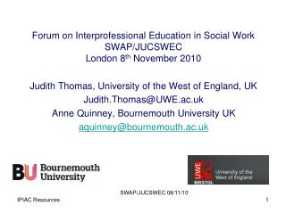 Forum on Interprofessional Education in Social Work SWAP/JUCSWEC London 8 th November 2010