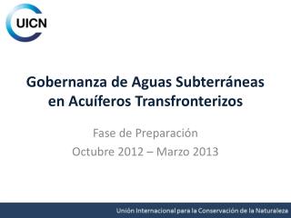 Gobernanza de Aguas Subterráneas en Acuíferos Transfronterizos