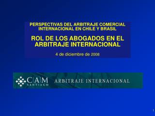 PERSPECTIVAS DEL ARBITRAJE COMERCIAL INTERNACIONAL EN CHILE Y BRASIL