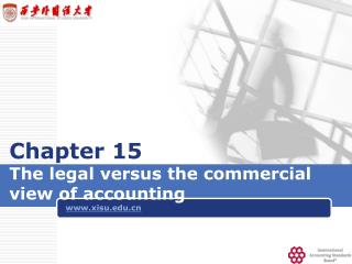 Chapter 15 The legal versus the commercial view of accounting