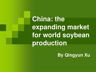 China: the expanding market for world soybean production