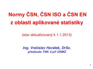 Normy ČSN, ČSN ISO a ČSN EN  z oblasti aplikované statistiky (stav aktualizovaný k 1.1.2013)