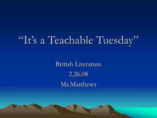“It’s a Teachable Tuesday”