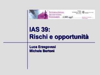 IAS 39: Rischi e opportunità