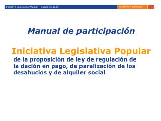 Manual de participación Iniciativa Legislativa Popular de la proposición de ley de regulación de
