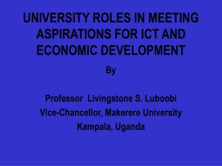 UNIVERSITY ROLES IN MEETING ASPIRATIONS FOR ICT AND ECONOMIC DEVELOPMENT