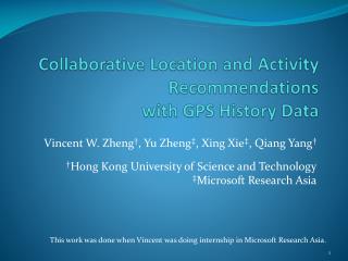 Collaborative Location and Activity Recommendations with GPS History Data