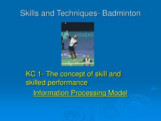 Skills and Techniques- Badminton