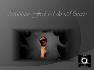 Instituto Federal do Mistério