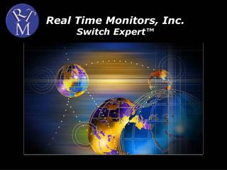 Real Time Monitors, Inc. Switch Expert™