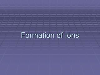Formation of Ions
