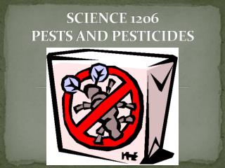 SCIENCE 1206 PESTS AND PESTICIDES