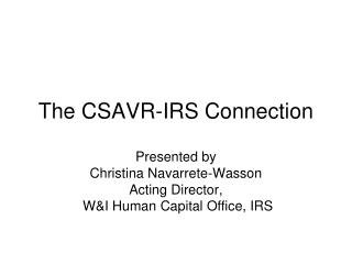 The CSAVR-IRS Connection