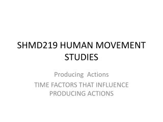 SHMD219 HUMAN MOVEMENT STUDIES