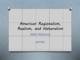 American Regionalism, Realism, and Naturalism