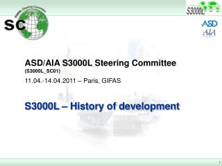 ASD/AIA S3000L Steering Committee (S3000L_SC01) 11.04.-14.04.2011 – Paris, GIFAS