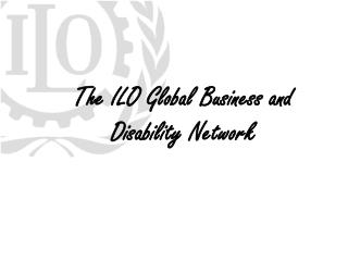 The ILO Global Business and Disability Network