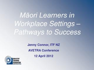 Māori Learners in Workplace Settings – Pathways to Success