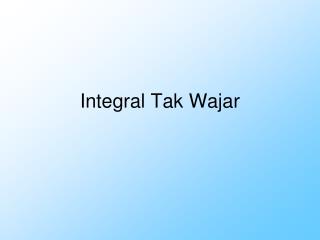 Integral Tak Wajar