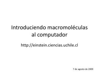 Introduciendo macromoléculas al computador