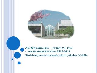 Skovbyskolen – godt på vej - formandsberetning 2013-2014