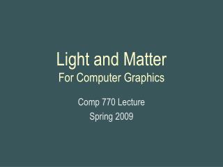 Light and Matter For Computer Graphics