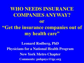 WHO NEEDS INSURANCE COMPANIES ANYWAY? or “Get the insurance companies out of my health care”