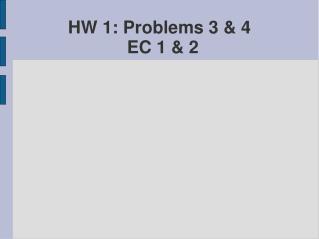 HW 1: Problems 3 &amp; 4 EC 1 &amp; 2