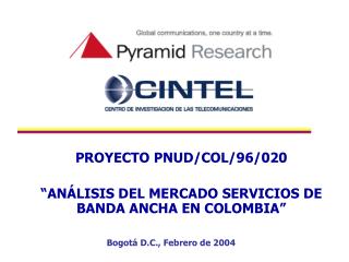 PROYECTO PNUD/COL/96/020 “ ANÁLISIS DEL MERCADO SERVICIOS DE BANDA ANCHA EN COLOMBIA ”
