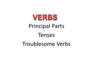 Principal Parts Tenses Troublesome Verbs