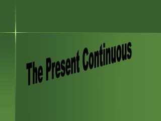 The Present Continuous