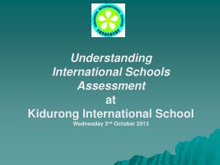 Understanding International Schools Assessment at Kidurong International School