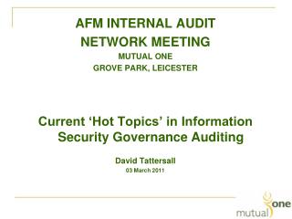AFM INTERNAL AUDIT NETWORK MEETING MUTUAL ONE GROVE PARK, LEICESTER