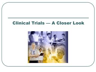 Clinical Trials — A Closer Look