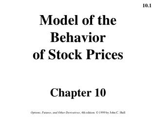 Model of the Behavior of Stock Prices Chapter 10