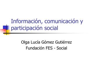 Información, comunicación y participación social