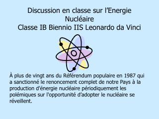 Discussion en classe sur l’Energie Nucléaire Classe IB Biennio IIS Leonardo da Vinci