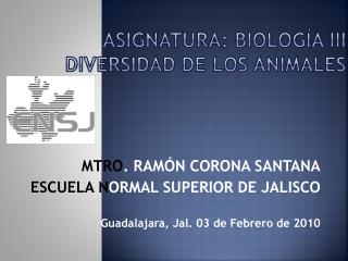 ASIGNATURA: Biología III Diversidad de LOS ANIMALES