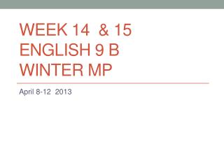 Week 14 &amp; 15 English 9 B Winter MP