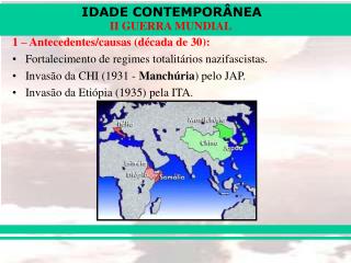 1 – Antecedentes/causas (década de 30): Fortalecimento de regimes totalitários nazifascistas.