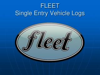 FLEET Single Entry Vehicle Logs