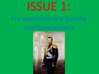 ISSUE 1: Pre revolutionary Society and Government