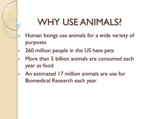WHY USE ANIMALS?