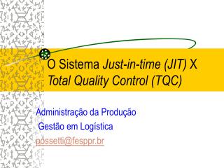 O Sistema Just-in-time (JIT) X Total Quality Control (TQC)