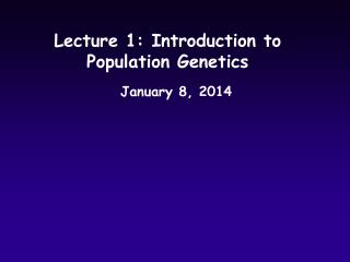 Lecture 1: Introduction to Population Genetics