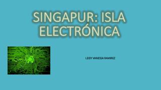 SINGAPUR: ISLA ELECTRÓNICA