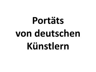 Portäts von deutschen Künstlern