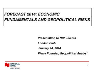 F ORECAST 2014: ECONOMIC FUNDAMENTALS AND GEOPOLITICAL RISKS