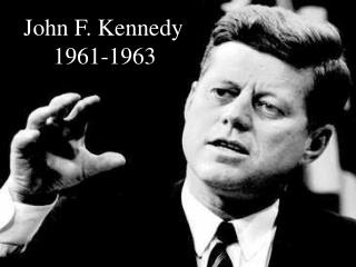 John F. Kennedy 1961-1963